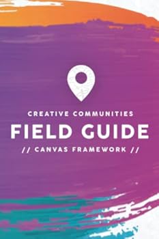 Paperback Creative Communities Field Guide: 80 Page Instructional Toolkit for Launching Projects to Better Your Community Book