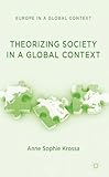 Theorizing Society in a Global Context (Europe in a Global Context)