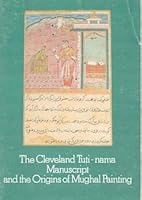 Cleveland Tuti-Nama Manuscript and Origins of Mughal Painting 9994438093 Book Cover