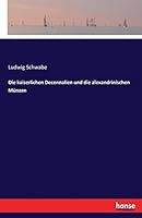 Die Kaiserlichen Decennalien Und Die Alexandrinischen Munzen 3743661519 Book Cover