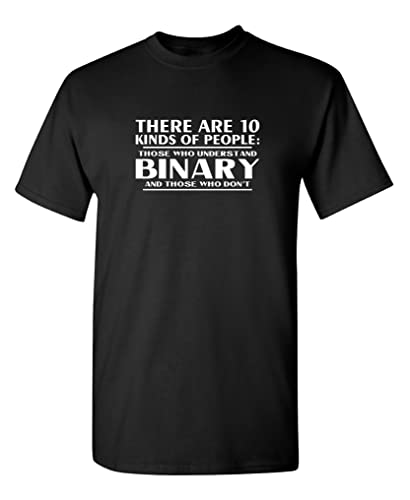 There are 10 Kinds of People Those Who Understand Binary and Those Who Don’t – Mens Novelty t Shirt, Mens Graphic tees, Funny Men's Shirts, Geek Graphic t-Shirts XL Black