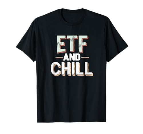 ETF and Chill T-Shirt