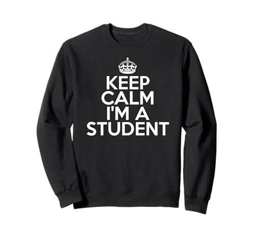 Funny Student Keep Calm I'm a Student Sudadera