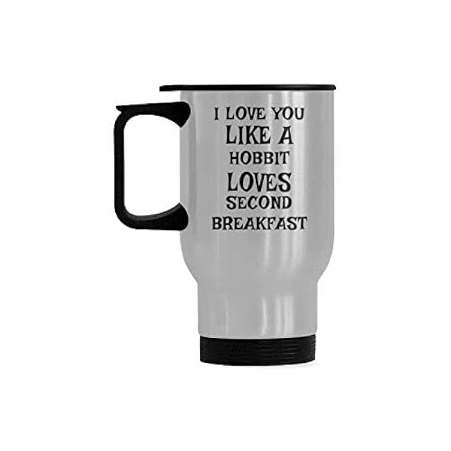 I love you Like A Hobbit Loves Second Breakfast Coffee Cup Office Tea Cups Stainless Steel Travel Mug 14 Ounce