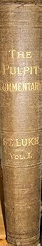 St. Luke Vol. 1 (The Pulpit Commentary volume 37)
