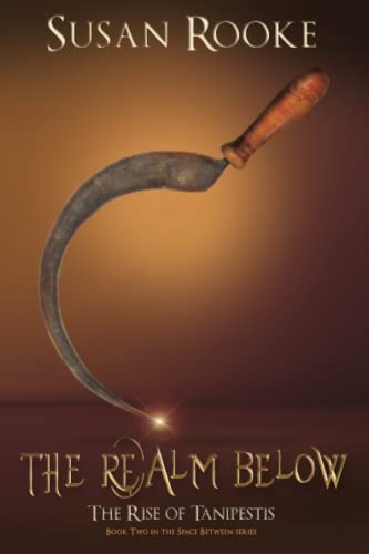 The Realm Below: The Rise of Tanipestis: 2 (The Space Between Series)