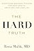 The Hard Truth: Everything Men Need to Know for Good Health, Great Sex, and Long Life