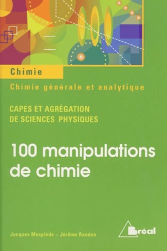 100 Manipulations De Chimie Generale Et Analytique Capes Et Agregation De Sciences Physiques