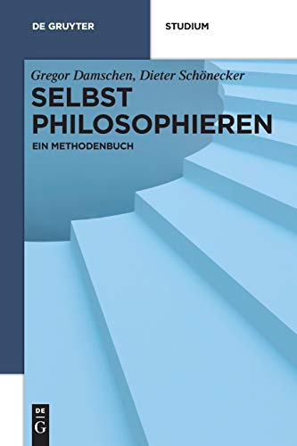 Selbst philosophieren: Ein Methodenbuch