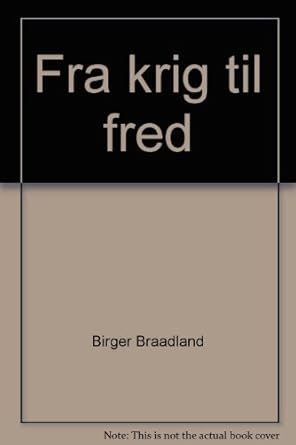 Fra krig til fred Birger Braadland Books