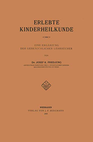 Erlebte Kinderheilkunde: Eine Ergänzung der Gebräuchlichen Lehrbücher (German Edition)