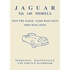 Jaguar XK140 Models Open Two Seater, Fixed Head Coupe, Drop Head Coupe, Operating, Maintenance and Service Handbook: E/101