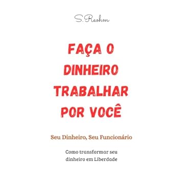 Capa do livro Faça o dinheiro trabalhar por você (Portuguese Edition)