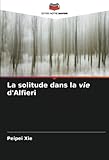 La solitude dans la vie d'Alfieri (French Edition)