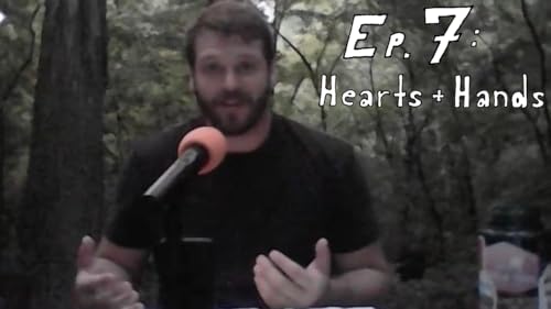 Ep.7 : Heart + Hands