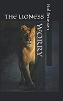 Worry : The Lioness 1650226217 Book Cover