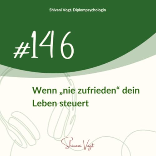 #146 - Wenn &bdquo;nie zufrieden&ldquo; dein Leben steuert cover art
