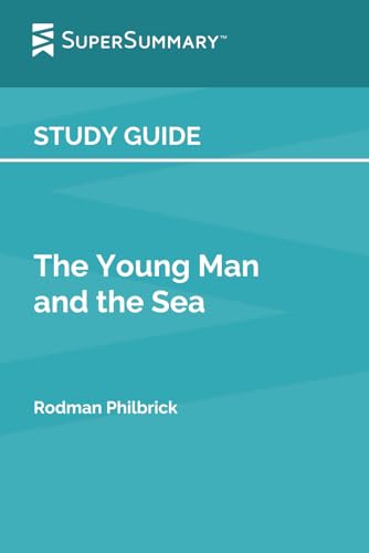 Study Guide: The Young Man and the Sea by Rodman Philbrick (SuperSummary)