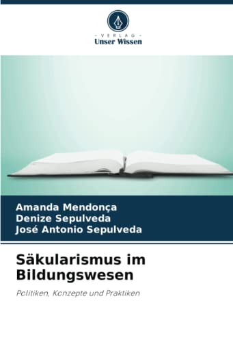 Säkularismus im Bildungswesen: Politiken, Konzepte und Praktiken