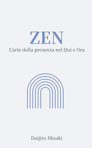 Zen: L’arte della presenza nel Qui e Ora.
