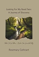 Looking For My Good Face: A Journey of Discovery 1965334113 Book Cover