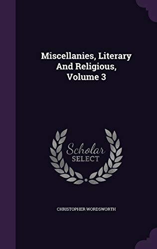 Miscellanies, Literary And Religious, Volume 3 1342985923 Book Cover