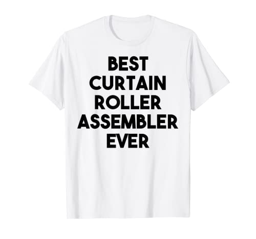 Miglior Assembler di rulli per tende di sempre Maglietta