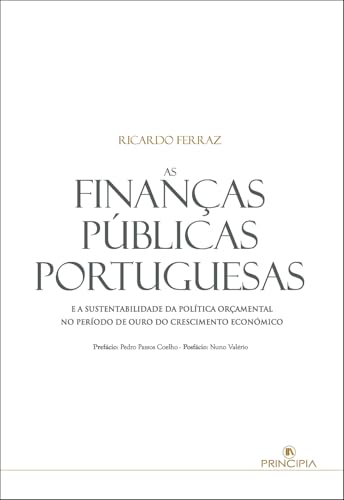 Portada de As Finanças Públicas Portuguesas: e a Sustentabilidade da Política Orçamental no Período de Ouro do Crescimento Económico