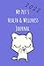 My Pet's Health & Wellness Journal ~ Blue Kitty Kisses Cover: An Easy Way To Track & Keep Your Pet's Medical, Health & Wellness Information Goals Accessible!