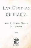 Las Glorias de María: (Facsímil de 1868) (Clásicos Católicos de El Templario Editorial)