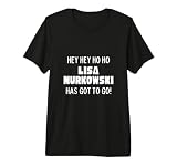 Hey Hey Ho Ho Lisa Murkowski Has Got To Go Political Premium Tri-blend T-Shirt