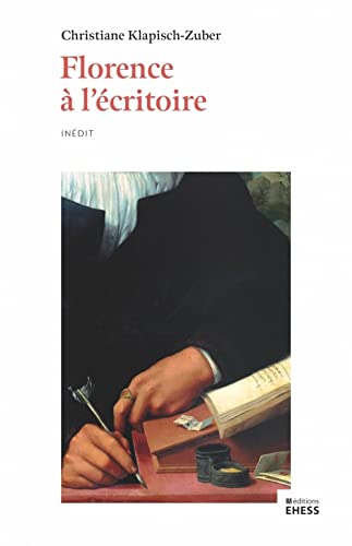 Florence à l'écritoire: Ecriture et mémoire dans l'Italie de la Renaissance