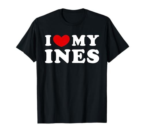 I Love My Ines, Amo a mi Ines Camiseta