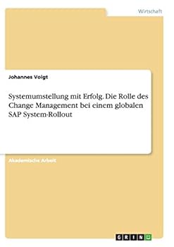 Paperback Systemumstellung mit Erfolg. Die Rolle des Change Management bei einem globalen SAP System-Rollout [German] Book