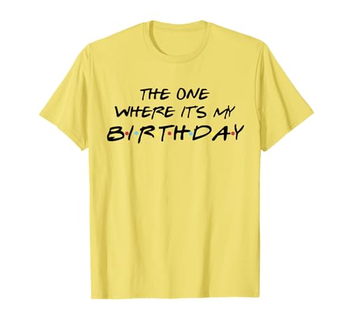 The One Where It's My Birthday - Happy Birthday Party