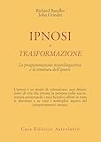 Ipnosi e trasformazione. La programmazione neurolinguistica e la...