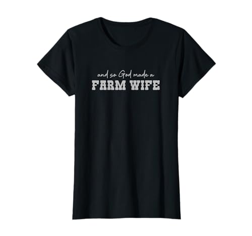 and So God Made A Farm Wife Women Girl Funny Farm T-Shirt