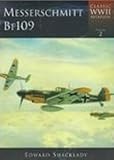 Messerschmitt Bf 109: Classic WWII Aviation (Classic Wwii Aviation, Vol. 2)