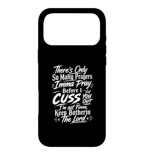 There Only So Many Prayers Imma Pray Before I Cuss You Out �X�}�z�P�[�X iPhone 17 Pro Max �p
