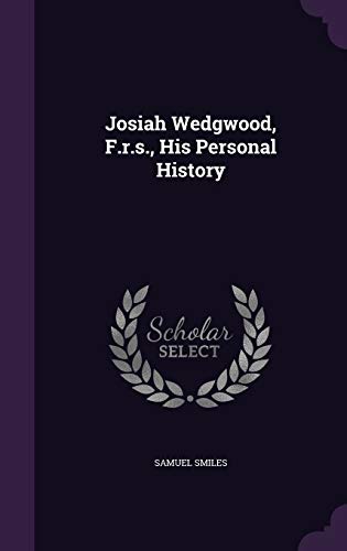 Josiah Wedgwood, F.r.s., His Personal History 1343009375 Book Cover