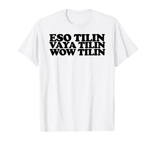 ¡Eso Tilin! Vaya Tilin Wow Tilin Camiseta
