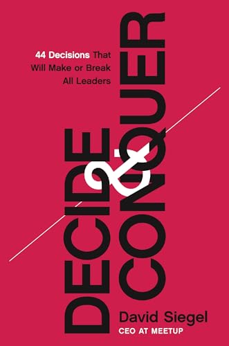 Decide and Conquer: 44 Decisions that will Make or Break