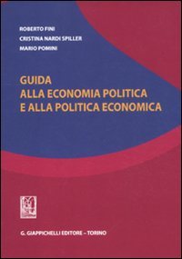 Guida alla economia politica e alla politica economica Guida alla economia politica e alla politica economica