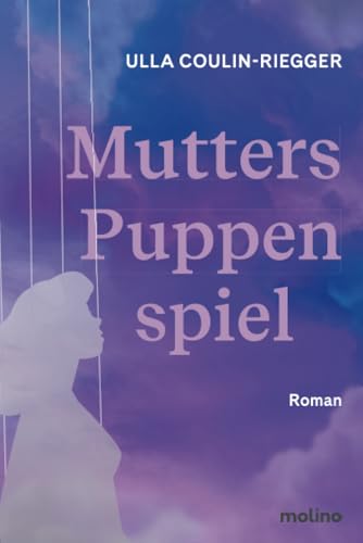Mutters Puppenspiel: Roman: Roman | Psychologischer Roman über eine narzisstische Mutter