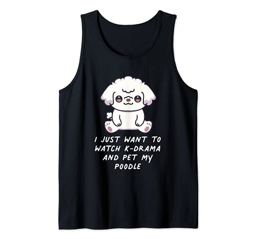 I Just Want To Watch K-Drama And Pet My Poodle Dog Korea Tank Top, Black