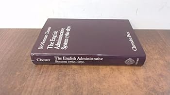 The English Administrative System, 1780-1870