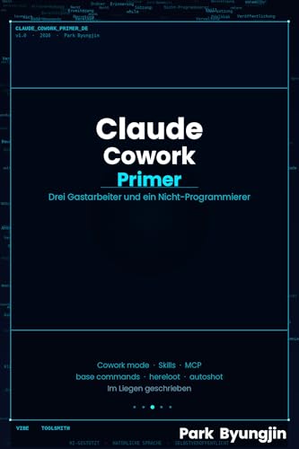 Claude AI Cowork: Einsteigerhandbuch: Dateien verwalten und Aufgaben automatisieren mit KI – ganz ohne Programmierung (Claude AI Cowork Primer Series German 1)