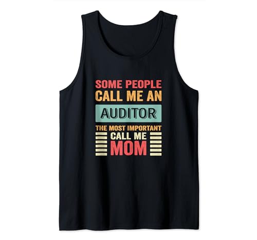 Some call me an Auditor. The most importat call me mom Camiseta sin Mangas