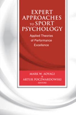 Compare Textbook Prices for Expert Approaches to Sport Psychology: Applied Theories of Performance Excellence  ISBN 9781935412366 by Aoyagi, Mark W.,Poczwardowski, Arthur