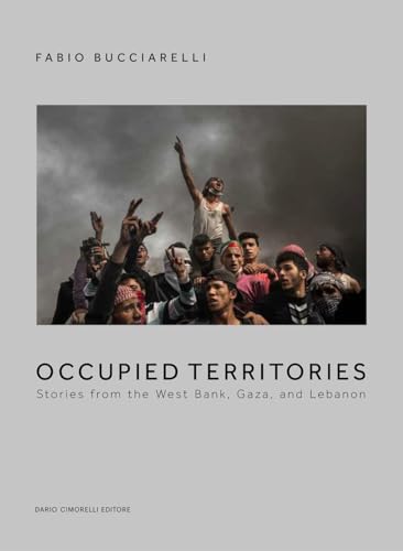 Occupied territories. Stories from the West Bank, Gaza and Lebanon. Ediz. italiana e inglese